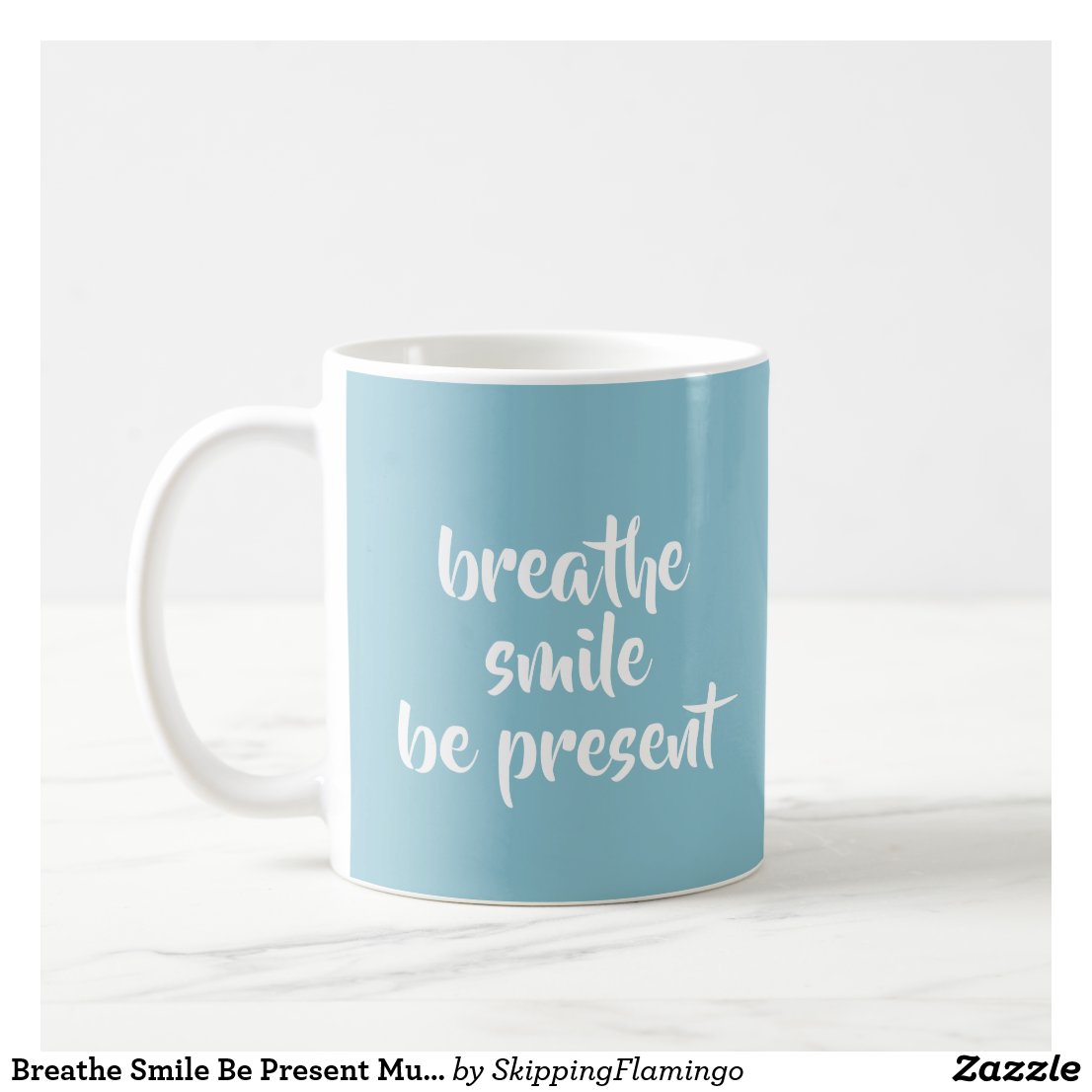 Breathe Smile Be Present Mug - Aqua
