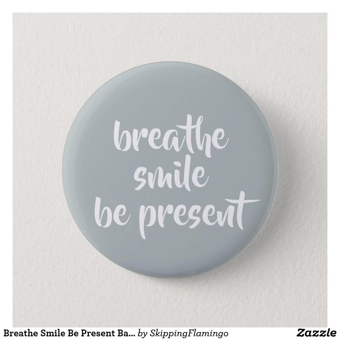 Breathe Smile Be Present Badge - Gray