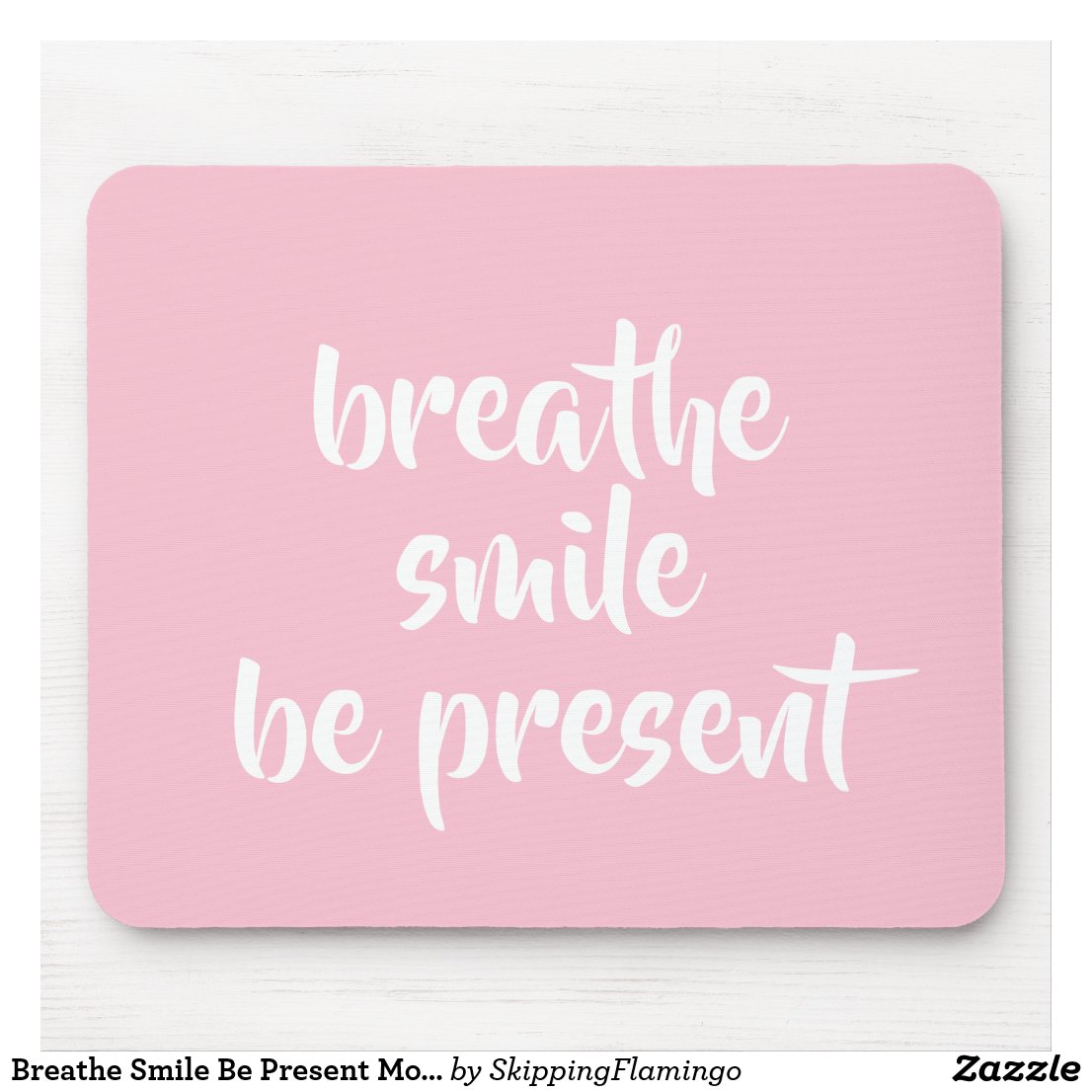 Breathe Smile Be Present Mouse Mat - Pink